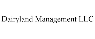 DAIRYLAND MANAGEMENT LLC