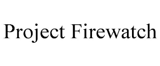 PROJECT FIREWATCH