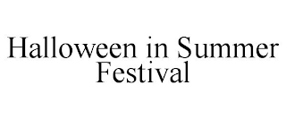 HALLOWEEN IN SUMMER FESTIVAL