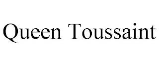 QUEEN TOUSSAINT