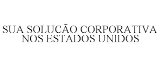 SUA SOLUCÃO CORPORATIVA NOS ESTADOS UNIDOS