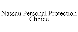 NASSAU PERSONAL PROTECTION CHOICE