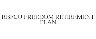 RBFCU FREEDOM RETIREMENT PLAN