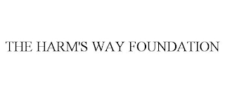 THE HARM'S WAY FOUNDATION