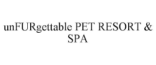 UNFURGETTABLE PET RESORT & SPA