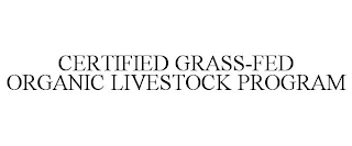 CERTIFIED GRASS-FED ORGANIC LIVESTOCK PROGRAM