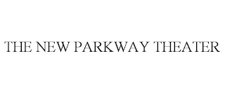 THE NEW PARKWAY THEATER