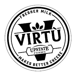 VIRTÙ UPSTATE FARMS FRESHER MILK MAKES BETTER CHEESE