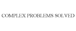 COMPLEX PROBLEMS SOLVED