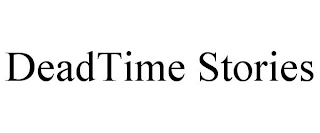 DEADTIME STORIES