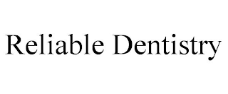 RELIABLE DENTISTRY