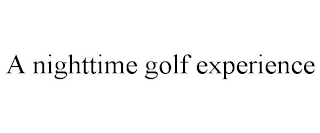 A NIGHTTIME GOLF EXPERIENCE