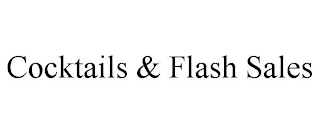 COCKTAILS & FLASH SALES