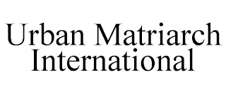 URBAN MATRIARCH INTERNATIONAL
