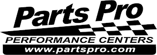 PARTS PRO PERFORMANCE CENTERS WWW.PARTSPRO.COM