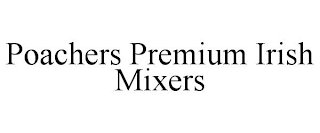 POACHERS PREMIUM IRISH MIXERS