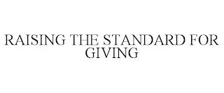 RAISING THE STANDARD FOR GIVING