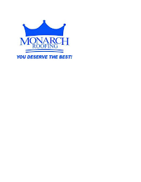 MONARCH ROOFING YOU DESERVE THE BEST!