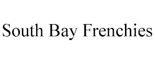 SOUTH BAY FRENCHIES