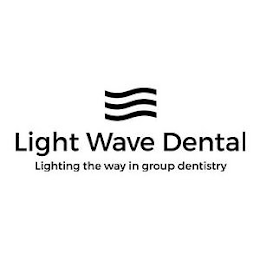 LIGHT WAVE DENTAL LIGHTING THE WAY IN GROUP DENTISTRY