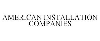 AMERICAN INSTALLATION COMPANIES
