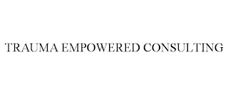 TRAUMA EMPOWERED CONSULTING