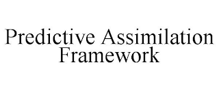 PREDICTIVE ASSIMILATION FRAMEWORK