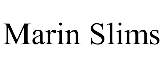 MARIN SLIMS