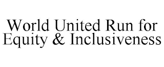 WORLD UNITED RUN FOR EQUITY & INCLUSIVENESS