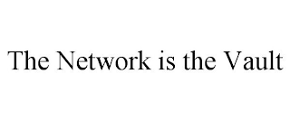 THE NETWORK IS THE VAULT