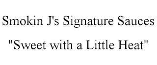 SMOKIN J'S SIGNATURE SAUCES "SWEET WITH A LITTLE HEAT"