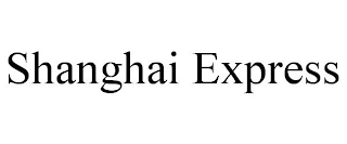 SHANGHAI EXPRESS