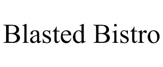 BLASTED BISTRO