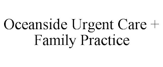 OCEANSIDE URGENT CARE + FAMILY PRACTICE