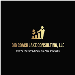 GIG COACH JAKE CONSULTING, LLC BRINGINGHOPE, BALANCE, AND SUCCESS