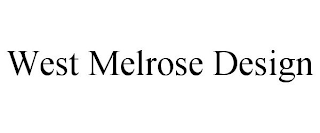 WEST MELROSE DESIGN