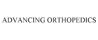 ADVANCING ORTHOPEDICS