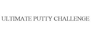 ULTIMATE PUTTY CHALLENGE