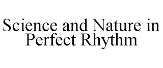 SCIENCE AND NATURE IN PERFECT RHYTHM