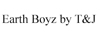 EARTH BOYZ BY T&J