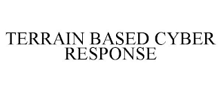 TERRAIN BASED CYBER RESPONSE