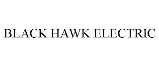 BLACK HAWK ELECTRIC