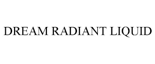 DREAM RADIANT LIQUID
