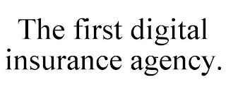 THE FIRST DIGITAL INSURANCE AGENCY.