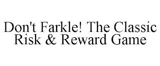 DON'T FARKLE! THE CLASSIC RISK & REWARD GAME