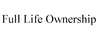 FULL LIFE OWNERSHIP