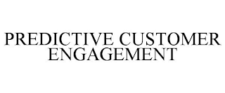 PREDICTIVE CUSTOMER ENGAGEMENT