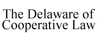 THE DELAWARE OF COOPERATIVE LAW
