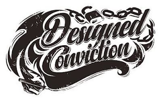 DESIGNED CONVICTION