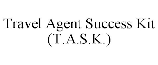 TRAVEL AGENT SUCCESS KIT (T.A.S.K.)